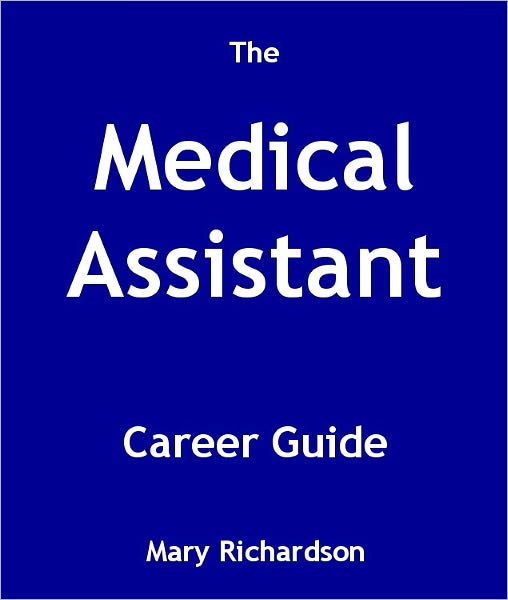 The Medical Assistant Career Guide