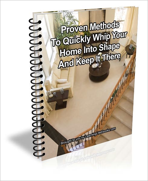Proven Methods To Quickly Whip Your Home Into Shape And Keep It There