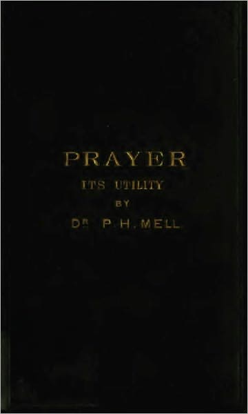 The Doctrine of Prayer; Its Utility; and Its Relation to Providence [1876]