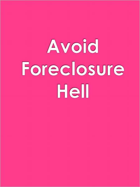 Avoid Foreclosure Hell