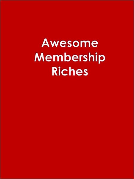 Awesome Membership Riches