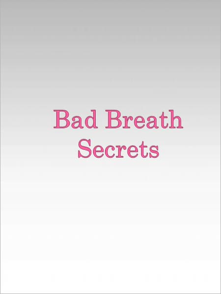 Bad Breath Secrets