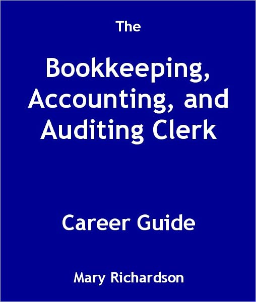 The Bookkeeping, Accounting, and Auditing Clerk Career Guide