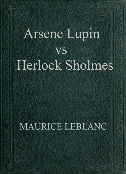 Arsene Lupin vs Herlock Sholmes