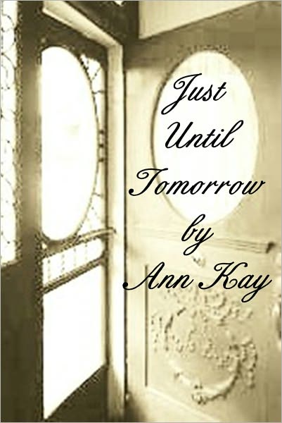 JUST UNTIL TOMORROW