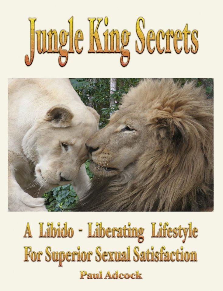 Jungle King Secrets: A Libido-Liberating Lifestyle For Superior Sexual Satisfaction