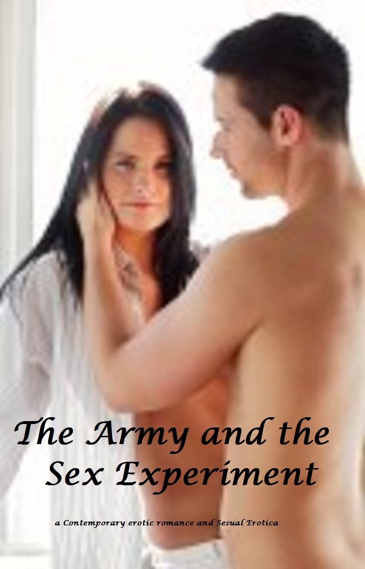 The Army and the Sex Experiment ( Erotic Romance sensual erotica )