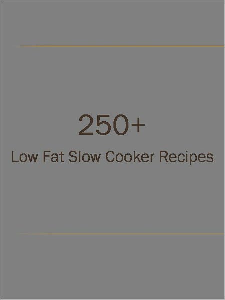 250+ Low Fat Slow Cooker Recipes