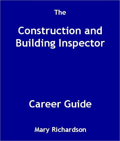 The Construction and Building Inspector Career Guide