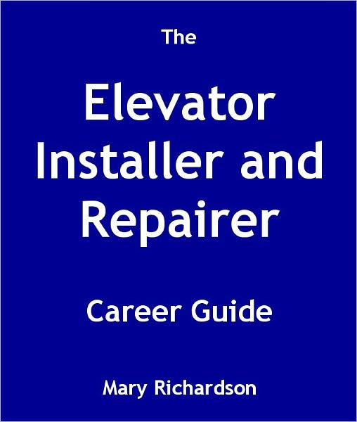 The Elevator Installer and Repairer Career Guide