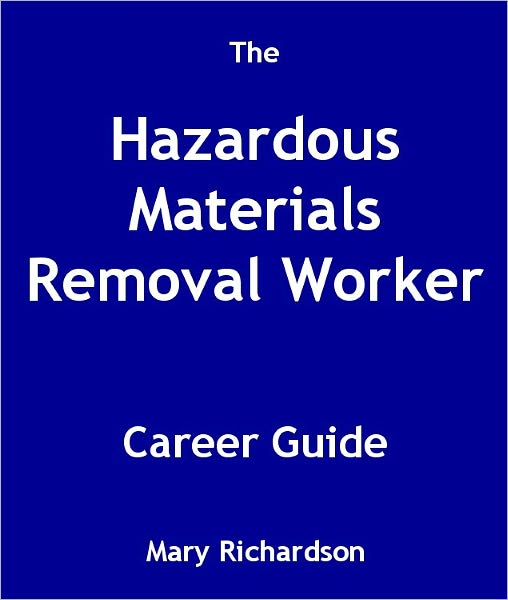 The Hazardous Materials Removal Worker Career Guide