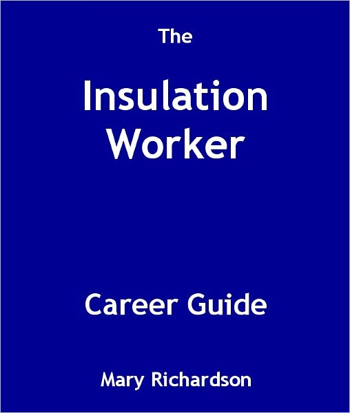 The Insulation Worker Career Guide