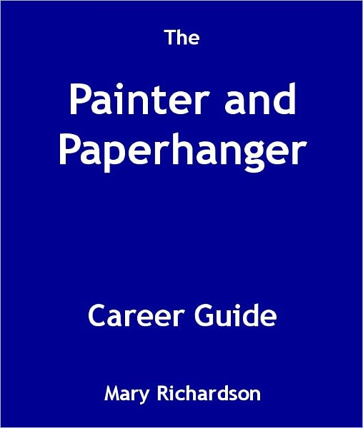 The Painter and Paperhanger Career Guide