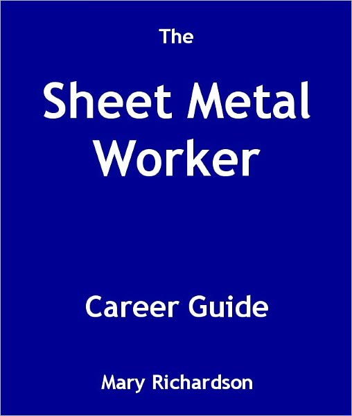 The Sheet Metal Worker Career Guide