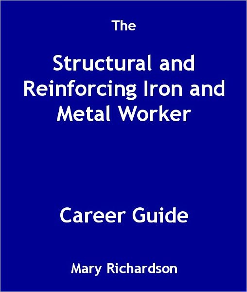 The Structural and Reinforcing Iron and Metal Worker Career Guide