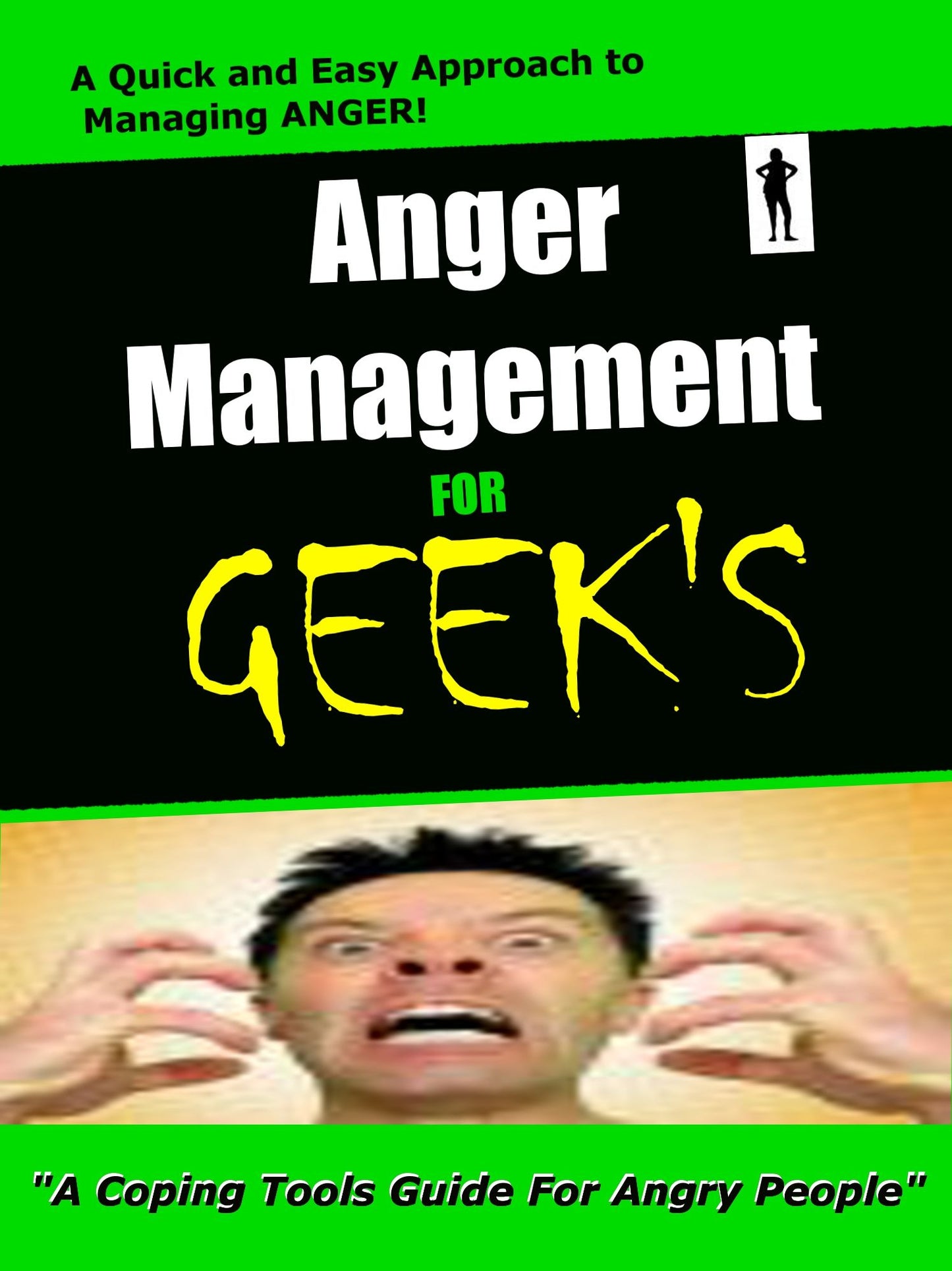 Anger Management For GEEK'S : If you are looking for help with anger management then you have found the right book. You will discover healthy anger management tips and strategies to control your temper and learn anger management exercises which can be