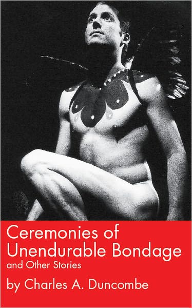 Ceremonies of Unendurable Bondage and Other Stories