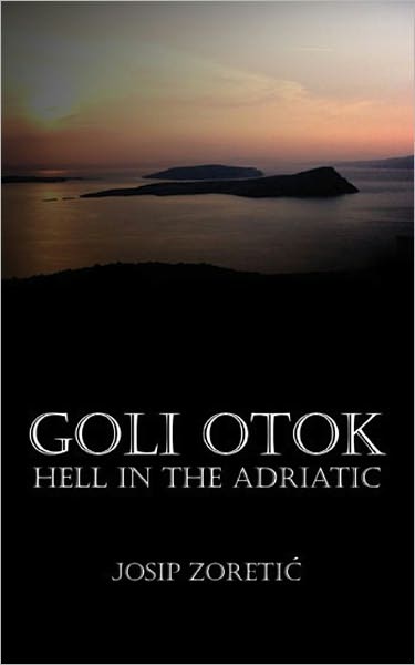 Goli Otok - Hell in the Adriatic