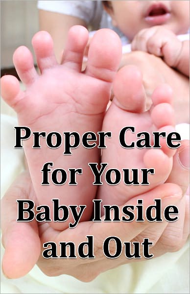 Proper Care for Your Baby Inside and Out