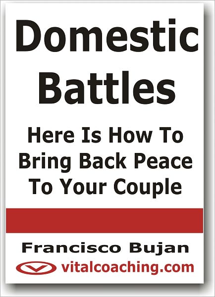 Domestic Battles - Here Is How To Bring Back Peace To Your Couple