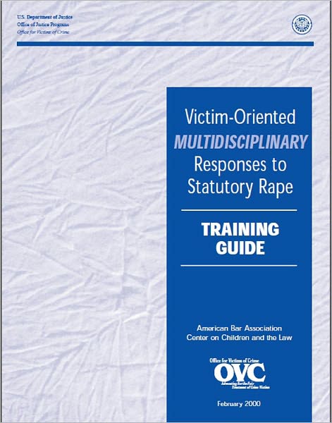 Victim-Oriented Multidisciplinary Responses to Statutory Rape: Training Guide