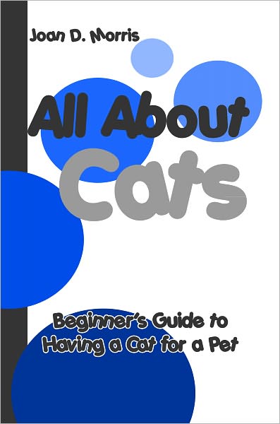 All About Cats: Beginner's Guide to Having a Cat for a Pet