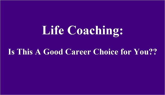 Life Coaching: Is This A Good Career Choice for You??