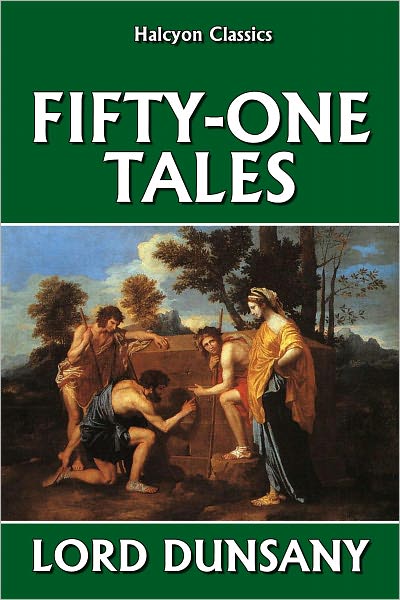 Fifty-One Tales by Lord Dunsany