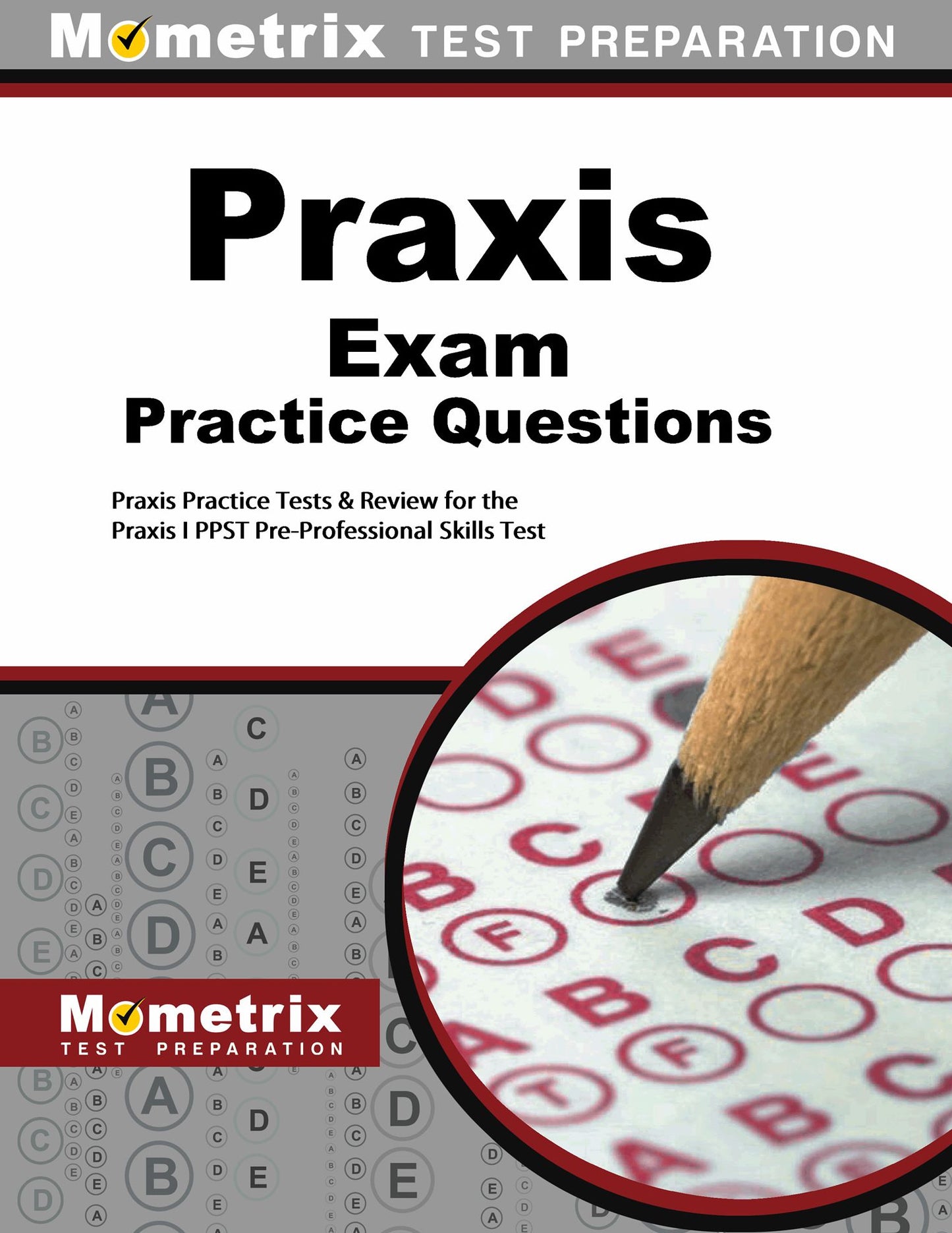 Praxis Exam Practice Questions (First Set): Praxis Practice Test & Review for the Praxis I PPST Pre-Professional Skills Tests