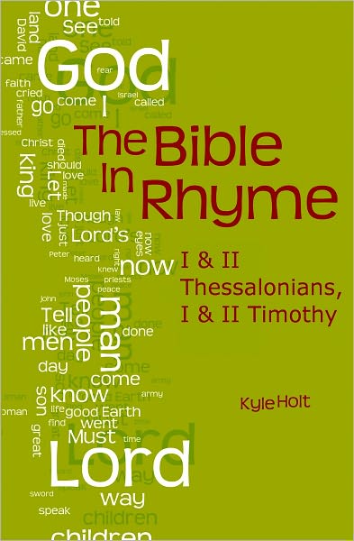 The Bible in Rhyme: I Thessalonians, II Thessalonians, I Timothy and II Timothy