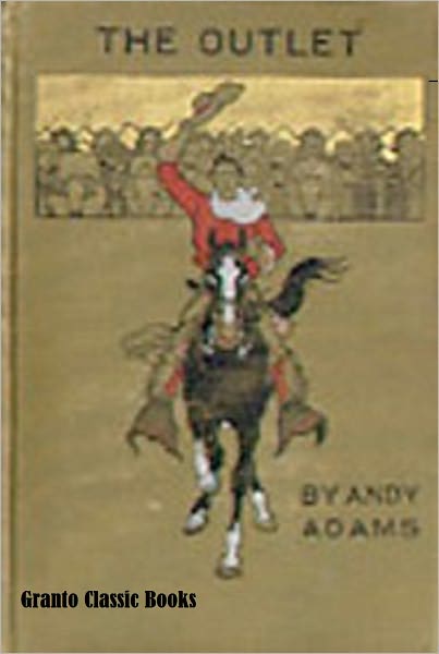 The Outlet by Andy Adams ( Classic Western Series)