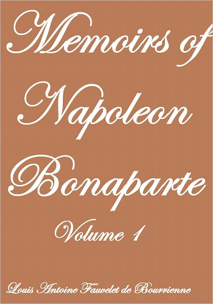 Memoirs of Napoleon Bonaparte Volume I