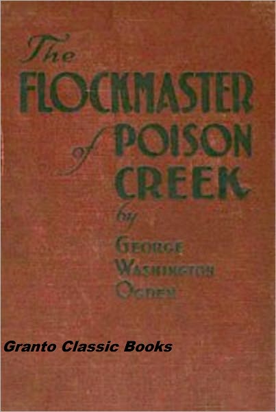 The Flockmaster of Poison Creek by George W. Ogden