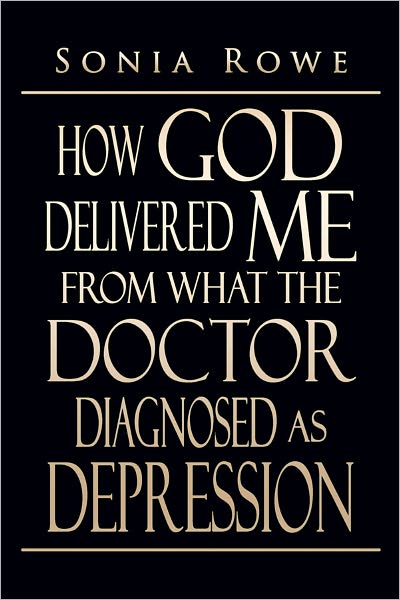 How God Delivered Me from What the Doctor Diagnosed as Depression