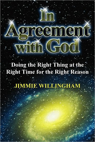 In Agreement with God: Doing the Right Thing at the Right Time for the Right Reason