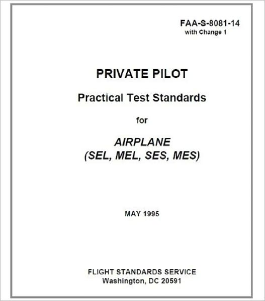 PRIVATE PILOT Practical Test Standards for AIRPLANE (SEL, MEL, SES, MES), Plus 500 free US military manuals and US Army field manuals when you sample this book