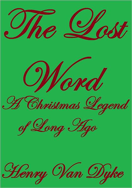 THE LOST WORD A Christmas Legend of Long Ago
