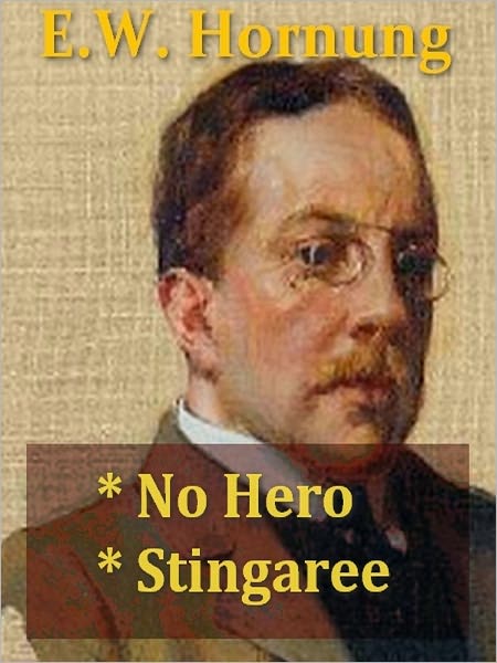 E.W. Hornung — No Hero, & Stingaree