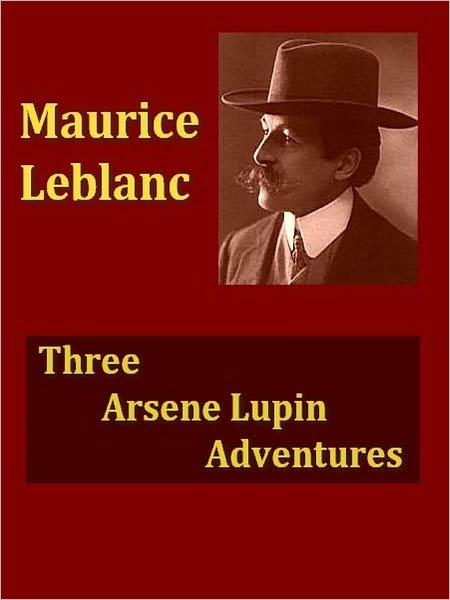 Maurice Leblanc-Three Arsene Lupin Adventures