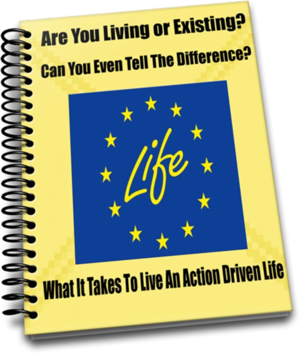 Are You Living or Existing Can You Even Tell The Difference? What It Takes To Live An Action Driven Life