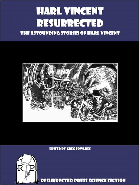Harl Vincent Resurrected: The Astounding Stories of Harl Vincent