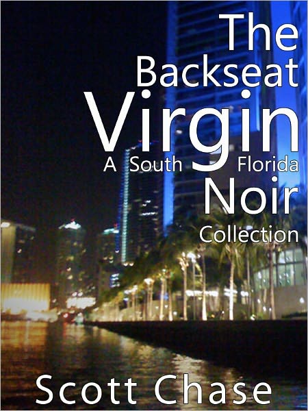 The Backseat Virgin: A South Florida Noir Collection