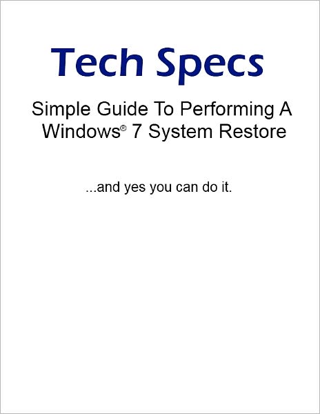 Tech Specs Simple Guide For Performing A Windows® 7 System Restore
