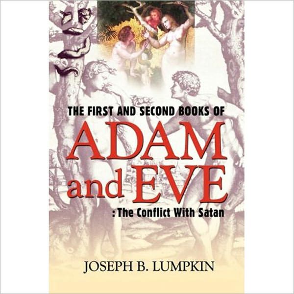 The First and Second Books of Adam and Eve: The Conflict With Satan