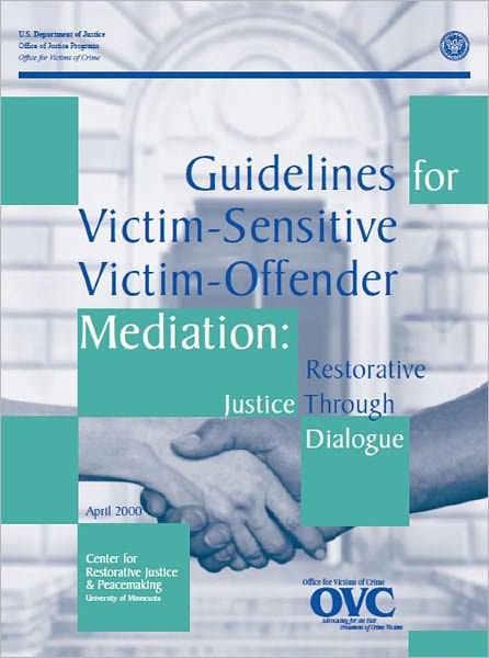 Guidelines for Victim-Sensitive Victim-Offender Mediation: Restorative Justice Through Dialogue