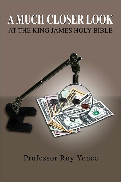 A Much Closer Look at the King James Holy Bible