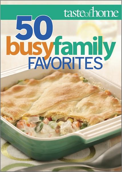 Taste of Home 50 Busy Family Favorites