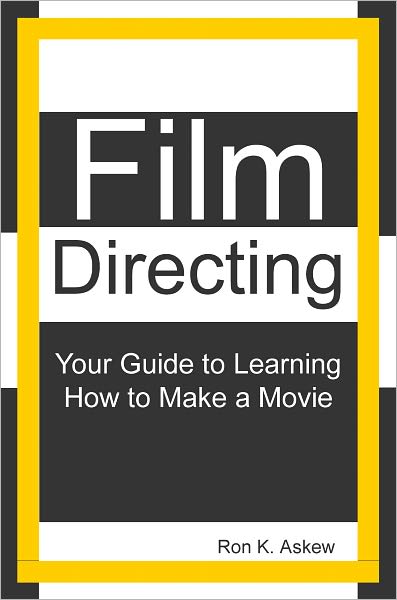 Film Directing: Your Guide to Learning How to Make a Movie