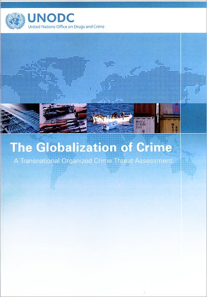 The Globalization of Crime: A Transnational Organized Crime Threat Assessment