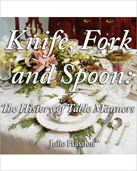 Knife, Fork and Spoon: The History of Table Manners